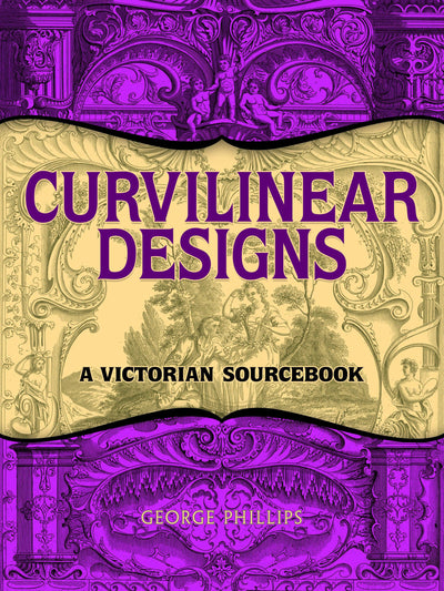 Curvilinear Designs: A Victorian Sourcebook (Dover Pictorial Archive)