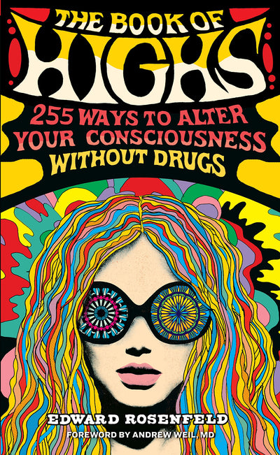 The Book of Highs: 255 Ways to Alter Your Consciousness with