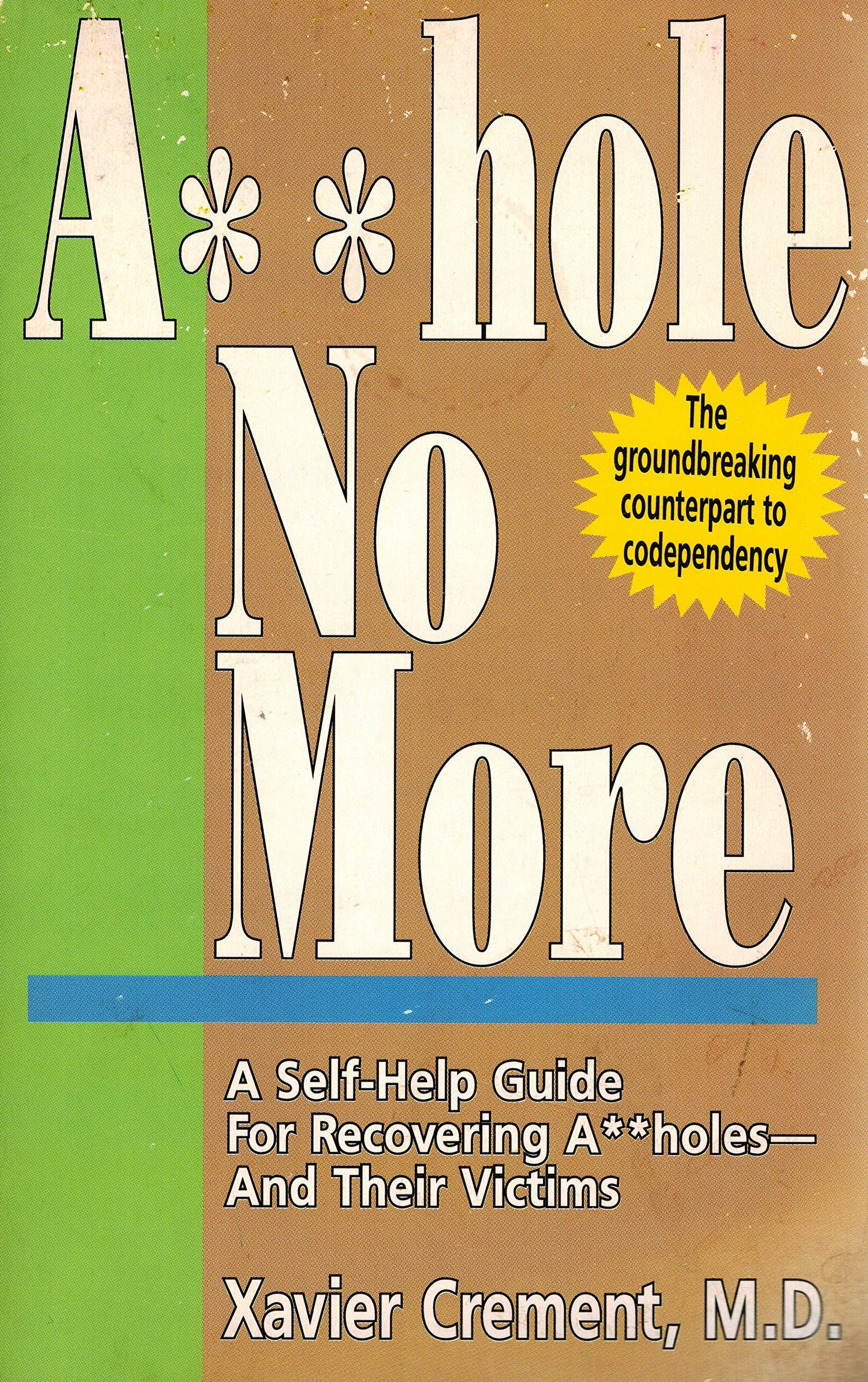 Asshole No More; The Original Self-Help Guide for Recovering