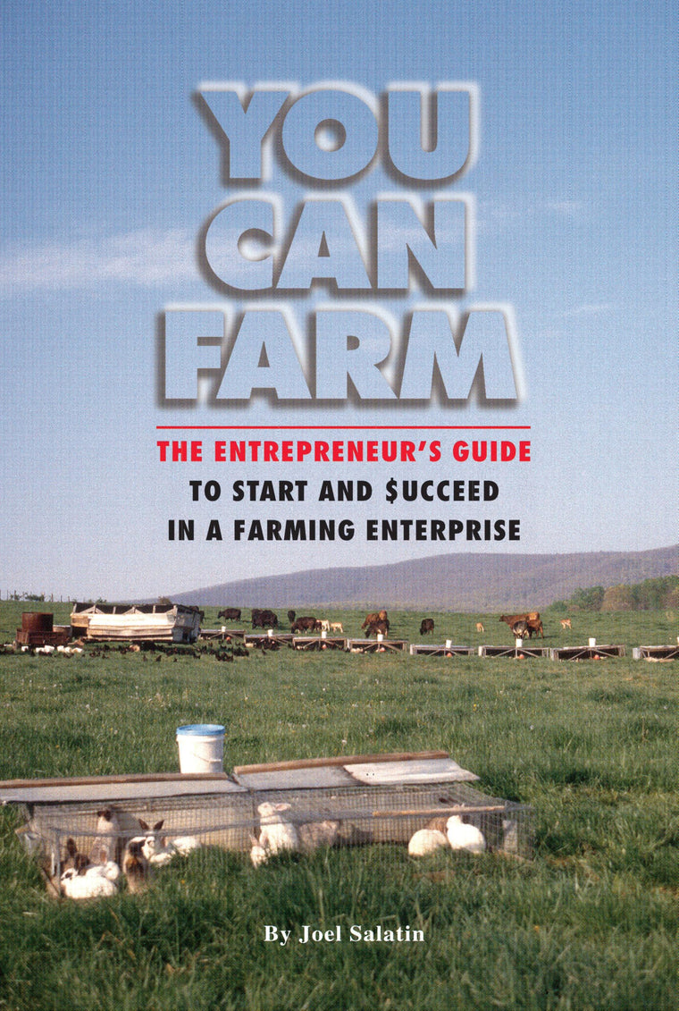 You Can Farm: The Entrepreneur's Guide to Start & Succeed in a Farming Enterprise