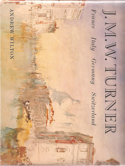 J.M.W. Turner: France, Italy, Germany, Switzerland