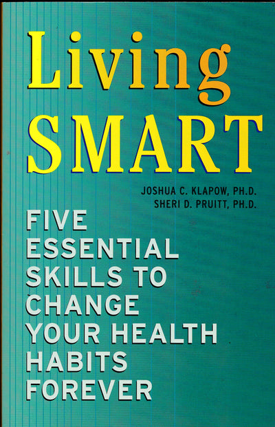 Living Smart: Five Essential Skills to Change Your Health Habits Forever