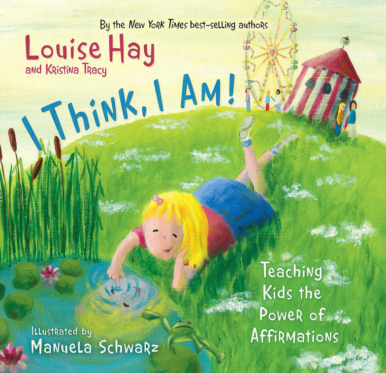 I Think, I Am!: Teaching Kids the Power of Affirmations