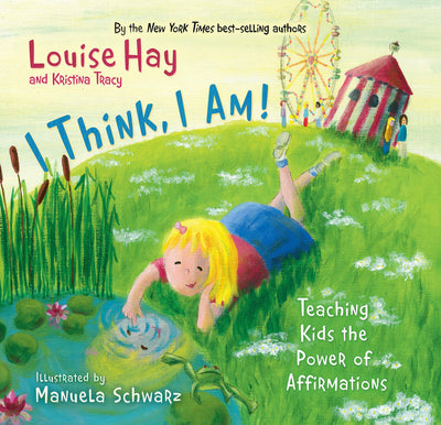 I Think, I Am!: Teaching Kids the Power of Affirmations