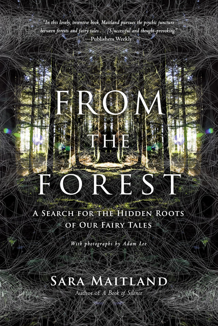 From the Forest: A Search for the Hidden Roots of Our Fairy Tales