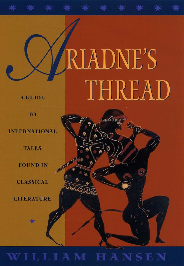 Ariadne's Thread: A Guide to International Stories in Classical Literature (Myth and Poetics)