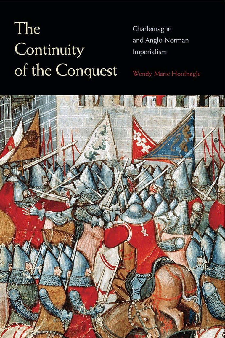 The Continuity of the Conquest: Charlemagne and Anglo-Norman Imperialism