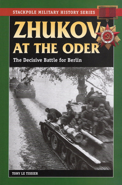Zhukov at the Oder: The Decisive Battle for Berlin (Stackpol
