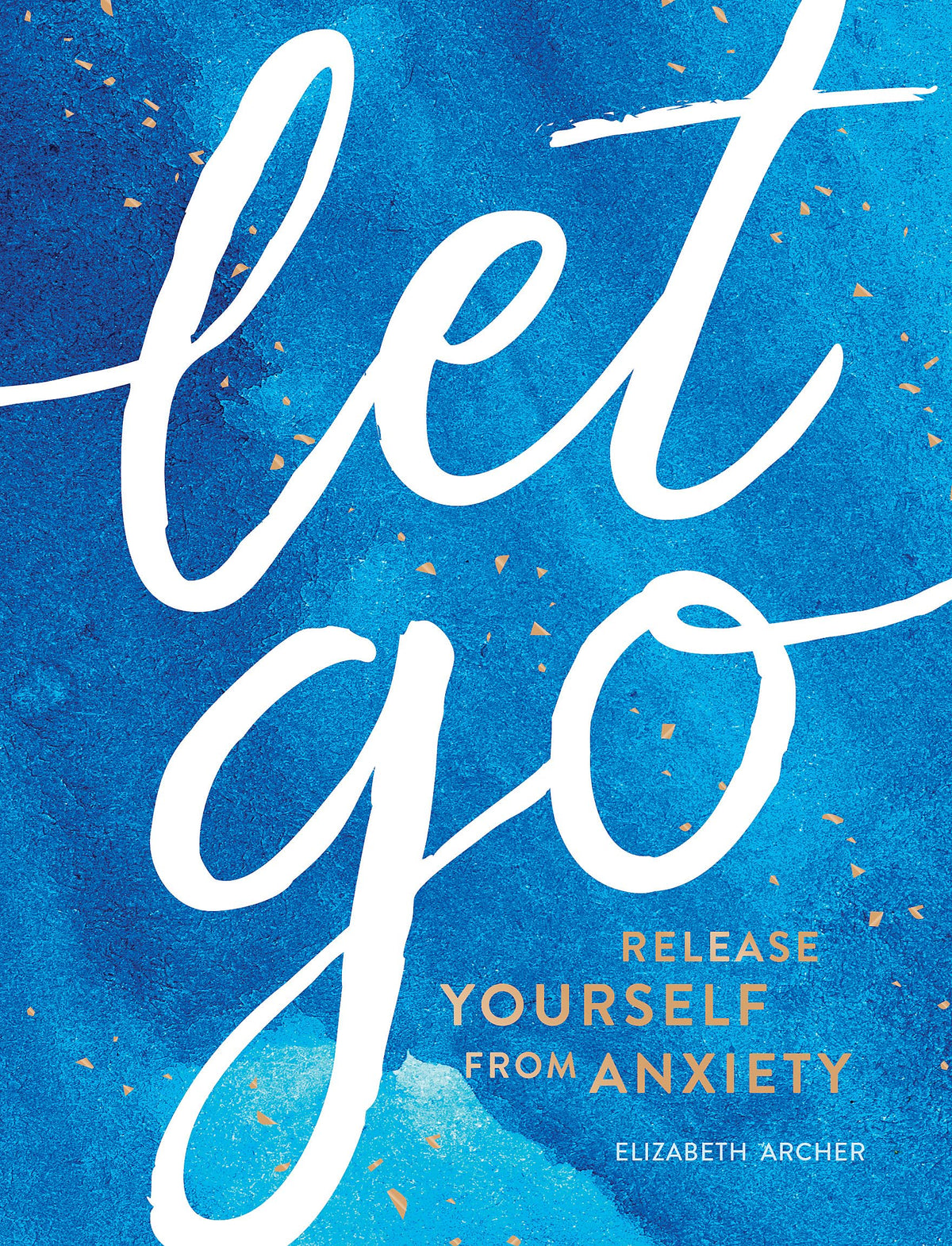 Let Go: Release Yourself From Anxiety