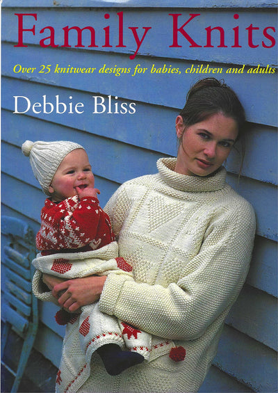 Family Knits: Over 25 Knitwear Designs for Babies, Children and Adults