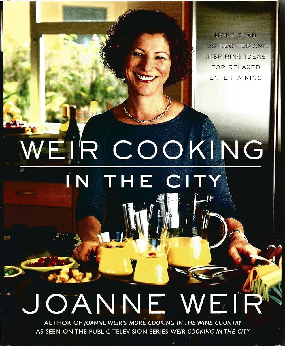 Weir Cooking in the City: More than 125 Recipes and Inspiring Ideas for Relaxed Entertaining