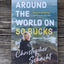 Around the World on 50 Bucks: How I Left with Nothing and Returned a Rich Man
