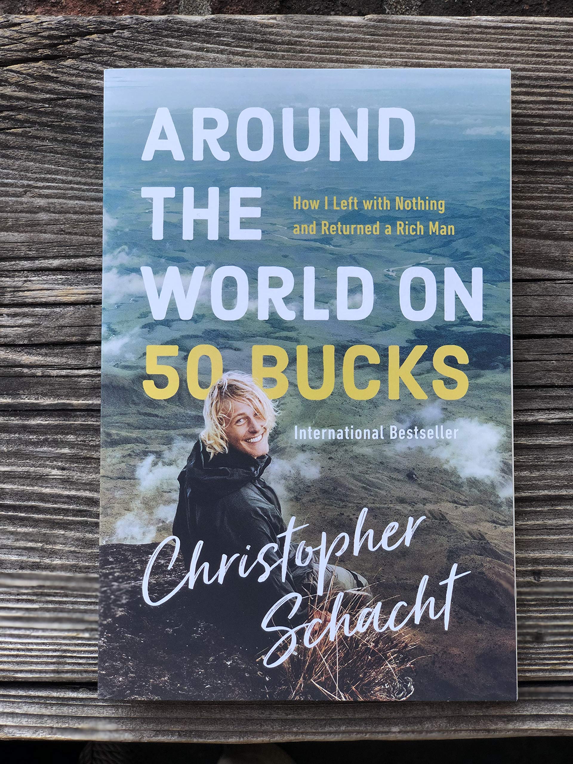 Around the World on 50 Bucks: How I Left with Nothing and Returned a Rich Man