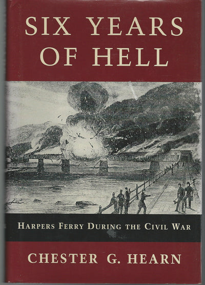 Six Years of Hell: Harpers Ferry During the Civil War