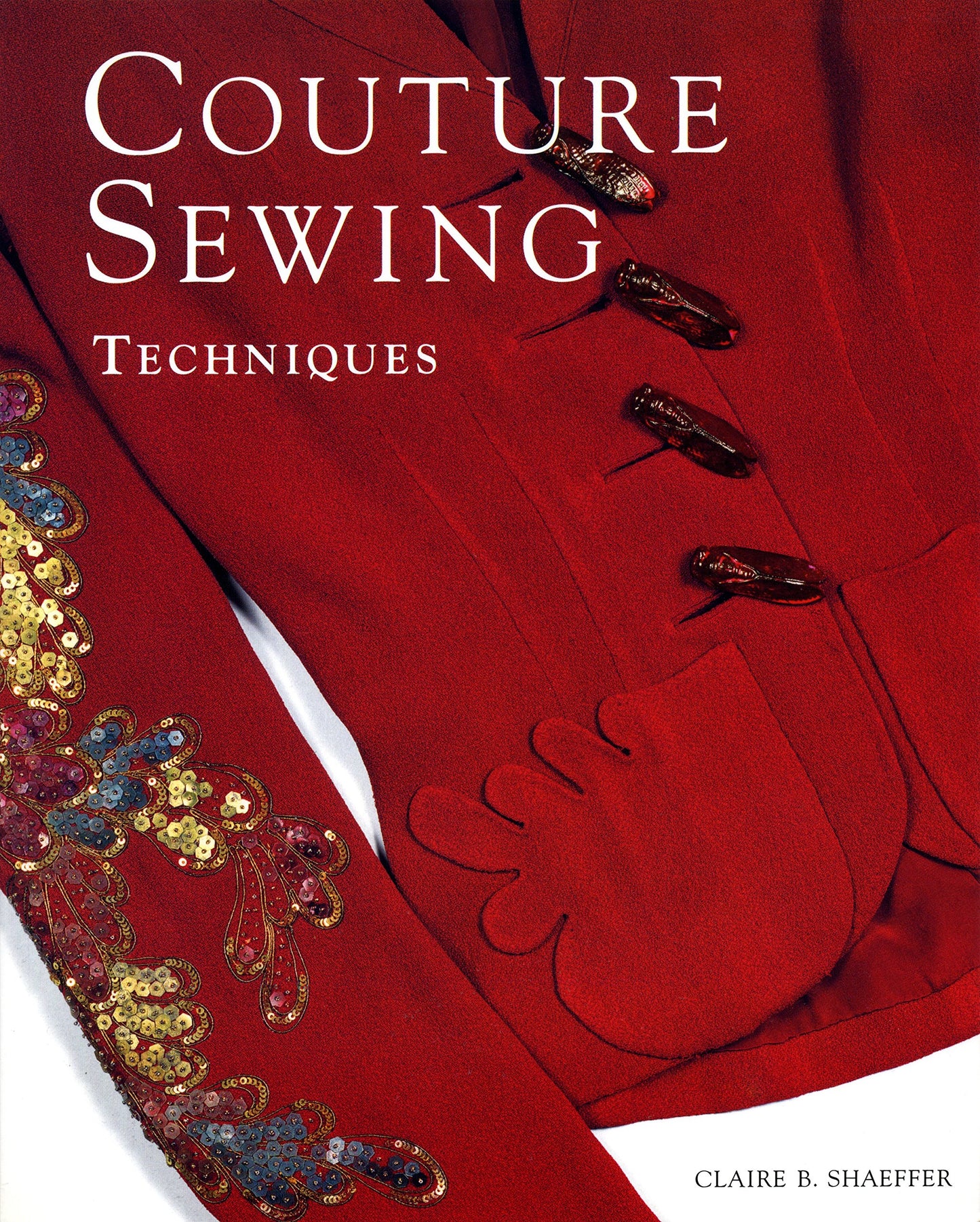 Couture Sewing Techniques by Shaeffer, Claire B.