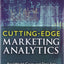 Cutting Edge Marketing Analytics: Real World Cases and Data Sets for Hands On Learning (FT Press Analytics)