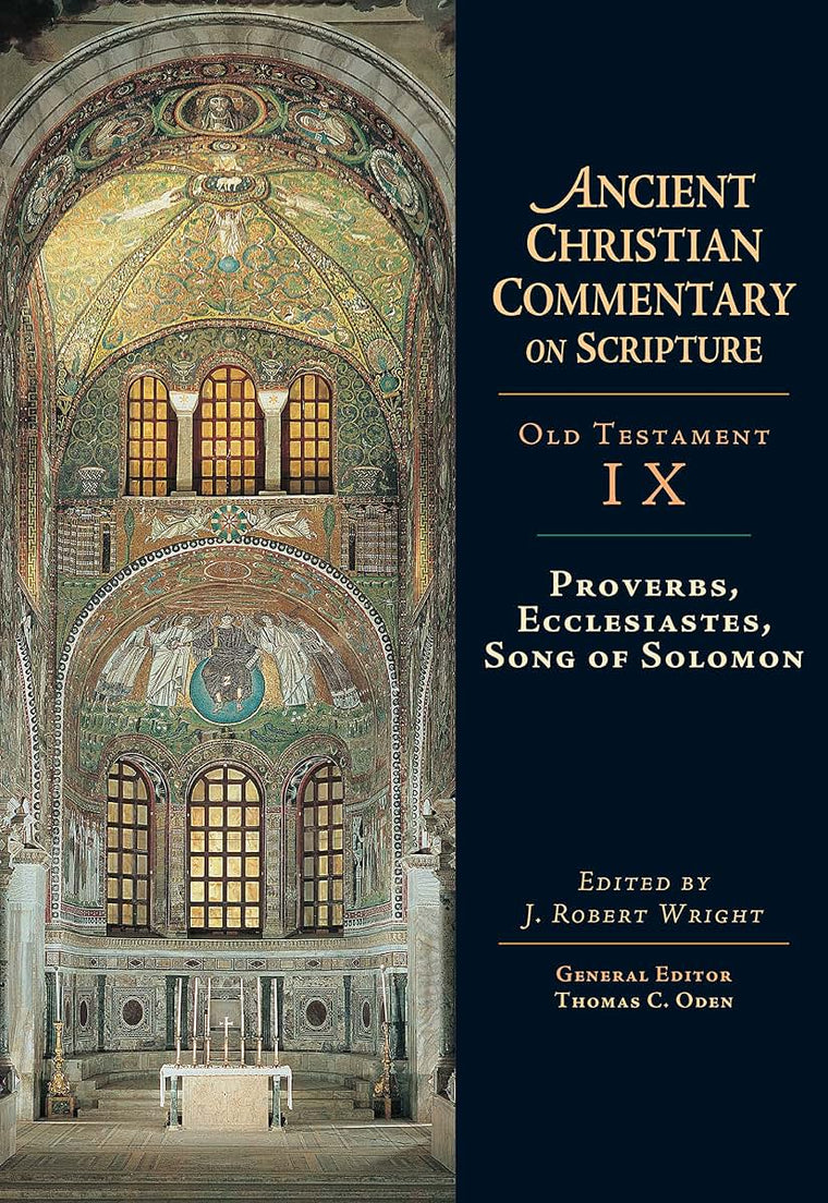 Ancient Christian Commentary on Scripture, Old Testament IX: Proverbs, Ecclesiastes, Song of Solomon