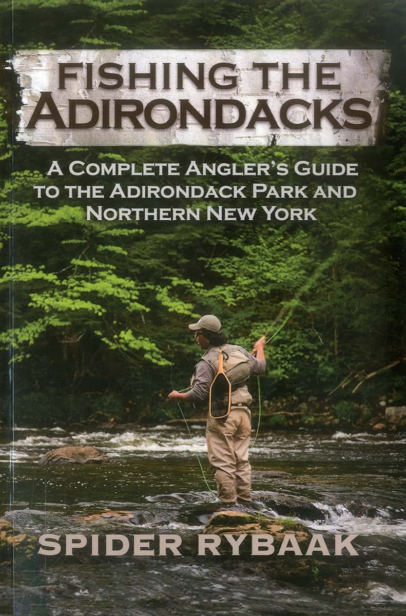 Fishing the Adirondacks: A Complete Anglers Guide to the Adirondack Park and Northern New York