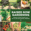 Raised Row Gardening: Incredible Organic Produce with No Tilling and Minimal Weeding