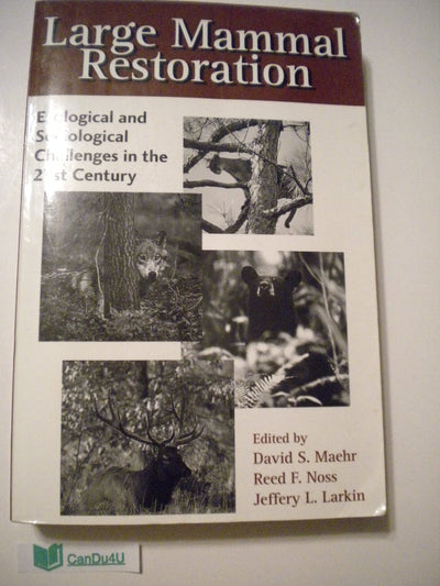 Large Mammal Restoration: Ecological And Sociological Challenges In The 21st Century