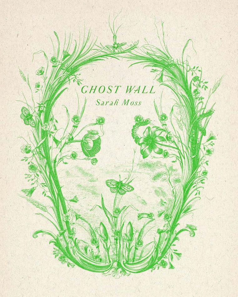 Ghost Wall: A Novel by Sarah Moss