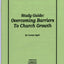 Overcoming Barriers to Church Growth: Proven Strategies for Taking Your Church to the Next Level