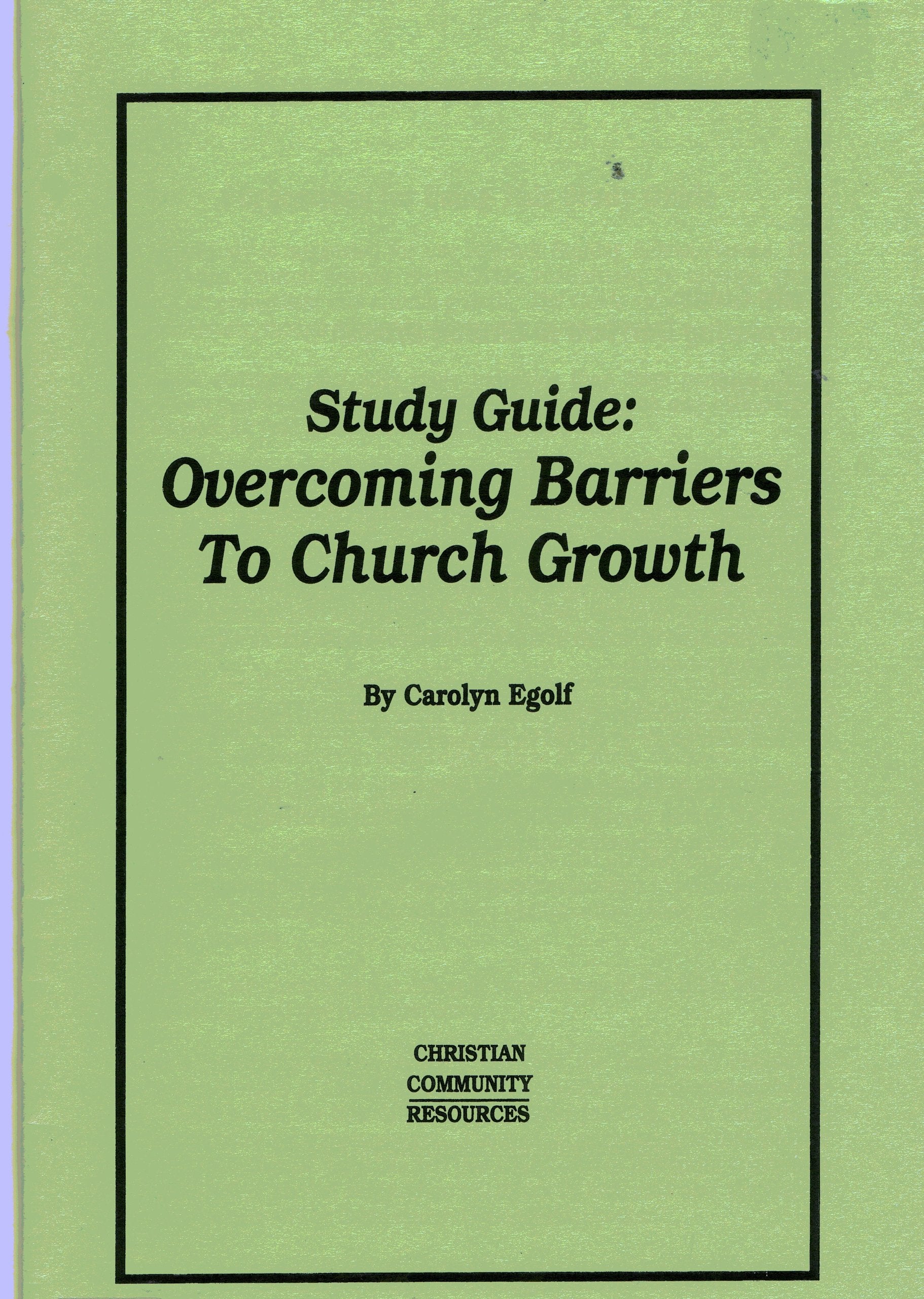 Overcoming Barriers to Church Growth: Proven Strategies for Taking Your Church to the Next Level