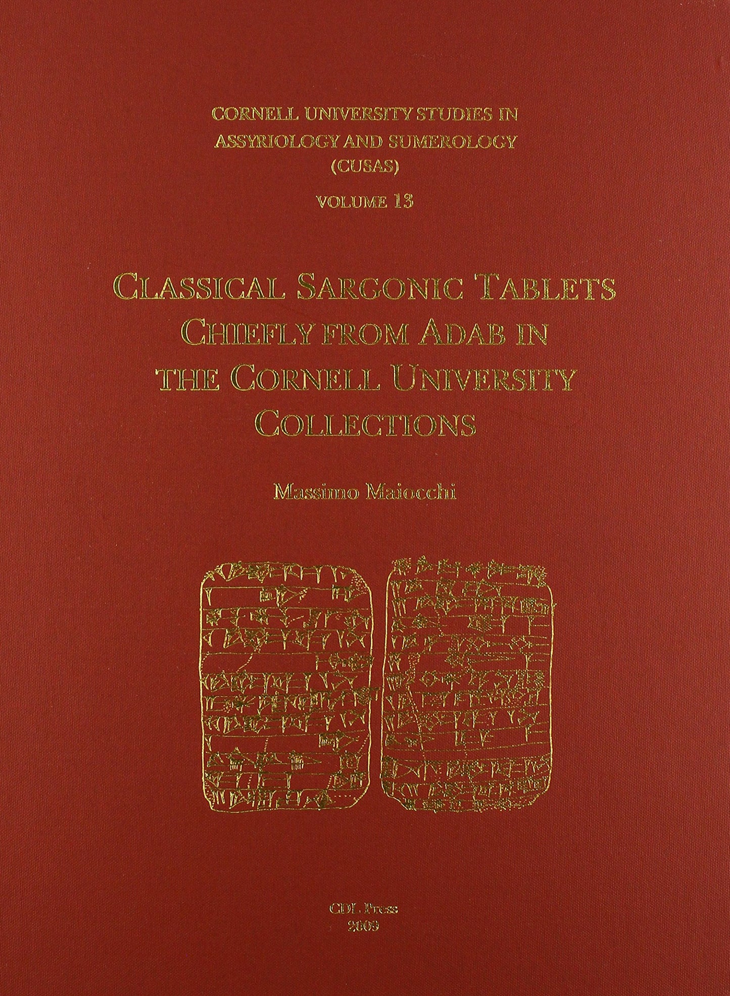 CUSAS 13: Classical Sargonic Tablets Chiefly from Adab in the Cornell University Collections (CUSAS: Cornell University Studies in Assyriology and Sumerology)