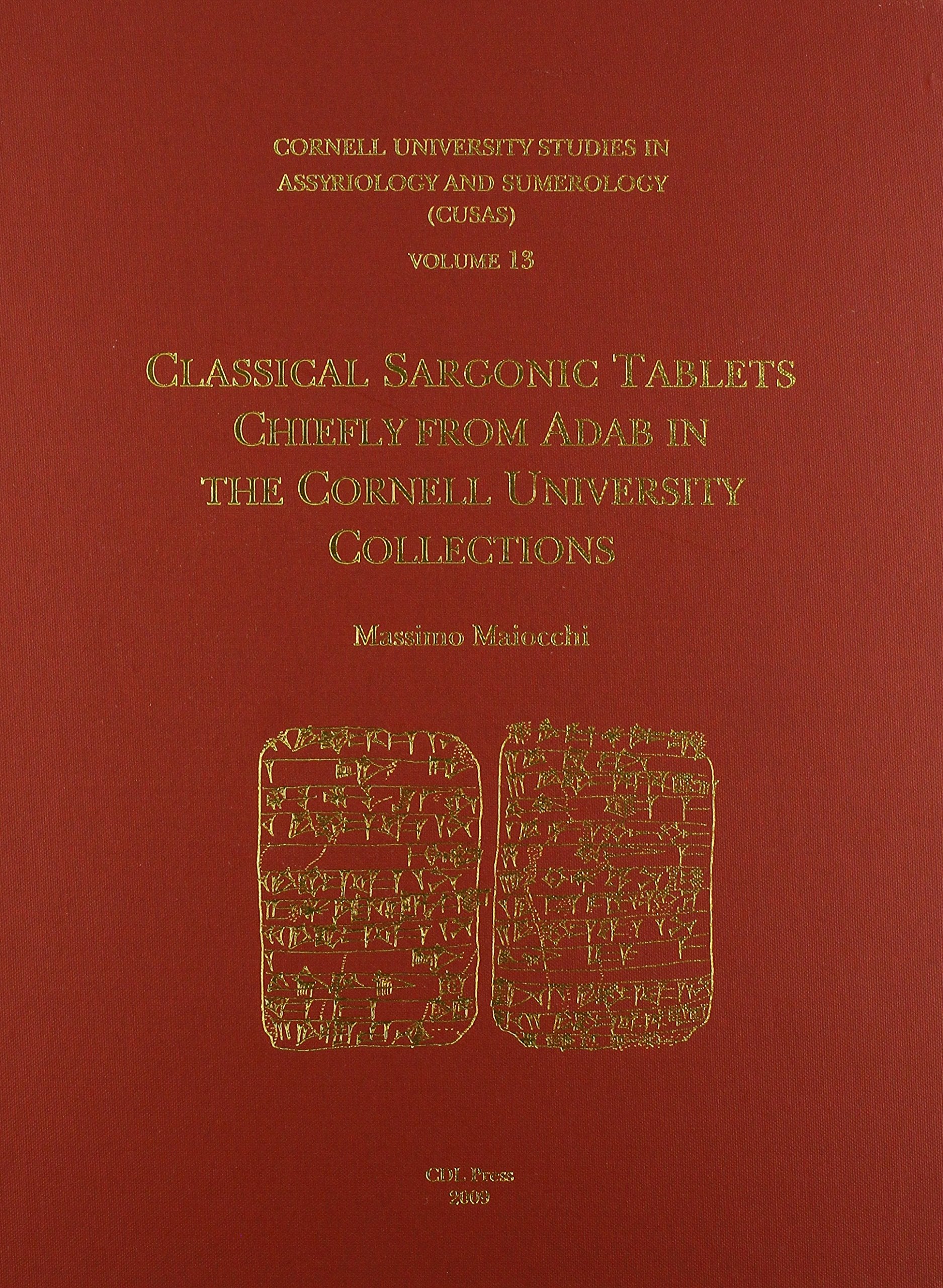 CUSAS 13: Classical Sargonic Tablets Chiefly from Adab in the Cornell University Collections (CUSAS: Cornell University Studies in Assyriology and Sumerology)