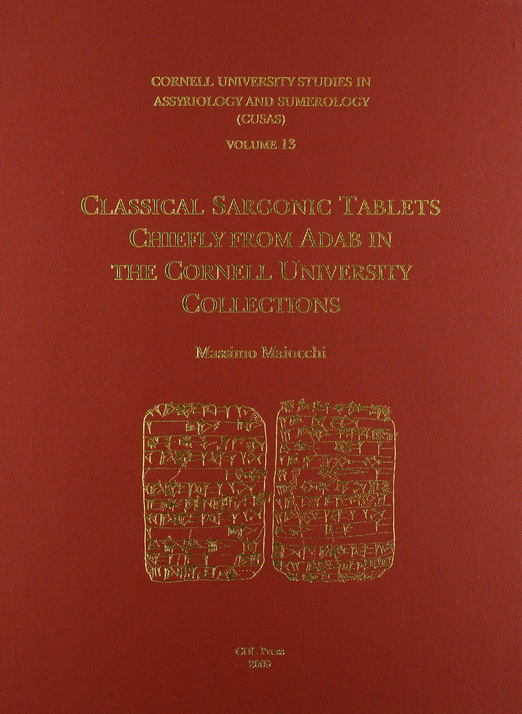 CUSAS 13: Classical Sargonic Tablets Chiefly from Adab in the Cornell University Collections (CUSAS: Cornell University Studies in Assyriology and Sumerology)