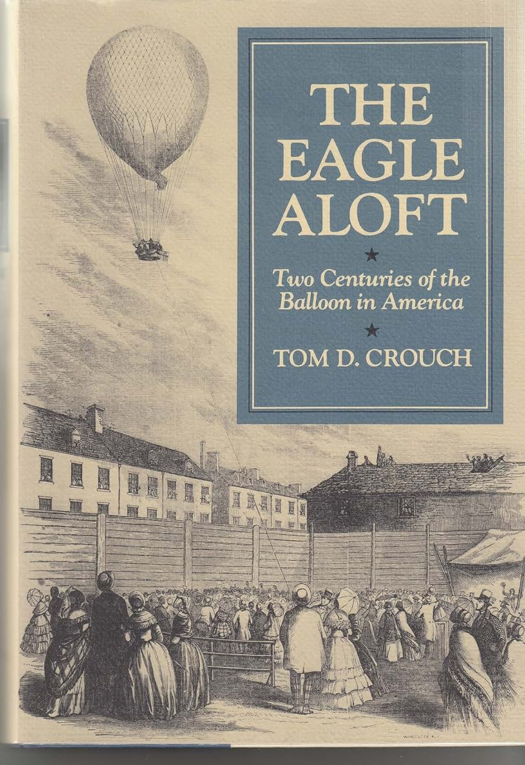 The Eagle Aloft: Two Centuries of the Balloon in America