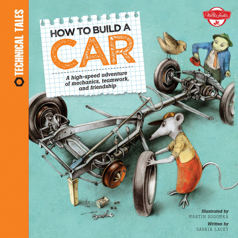 How to Build a Car: A high-speed adventure of mechanics, teamwork, and friendship (Technical Tales)