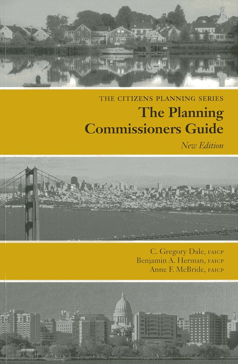 Planning Commissioners Guide: Processes for Reasoning Together (The Citizens Planning)