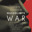 Mussolini's War: Fascist Italy from Triumph to Collapse, 1935-1943