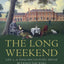The Long Weekend: Life in the English Country House Between