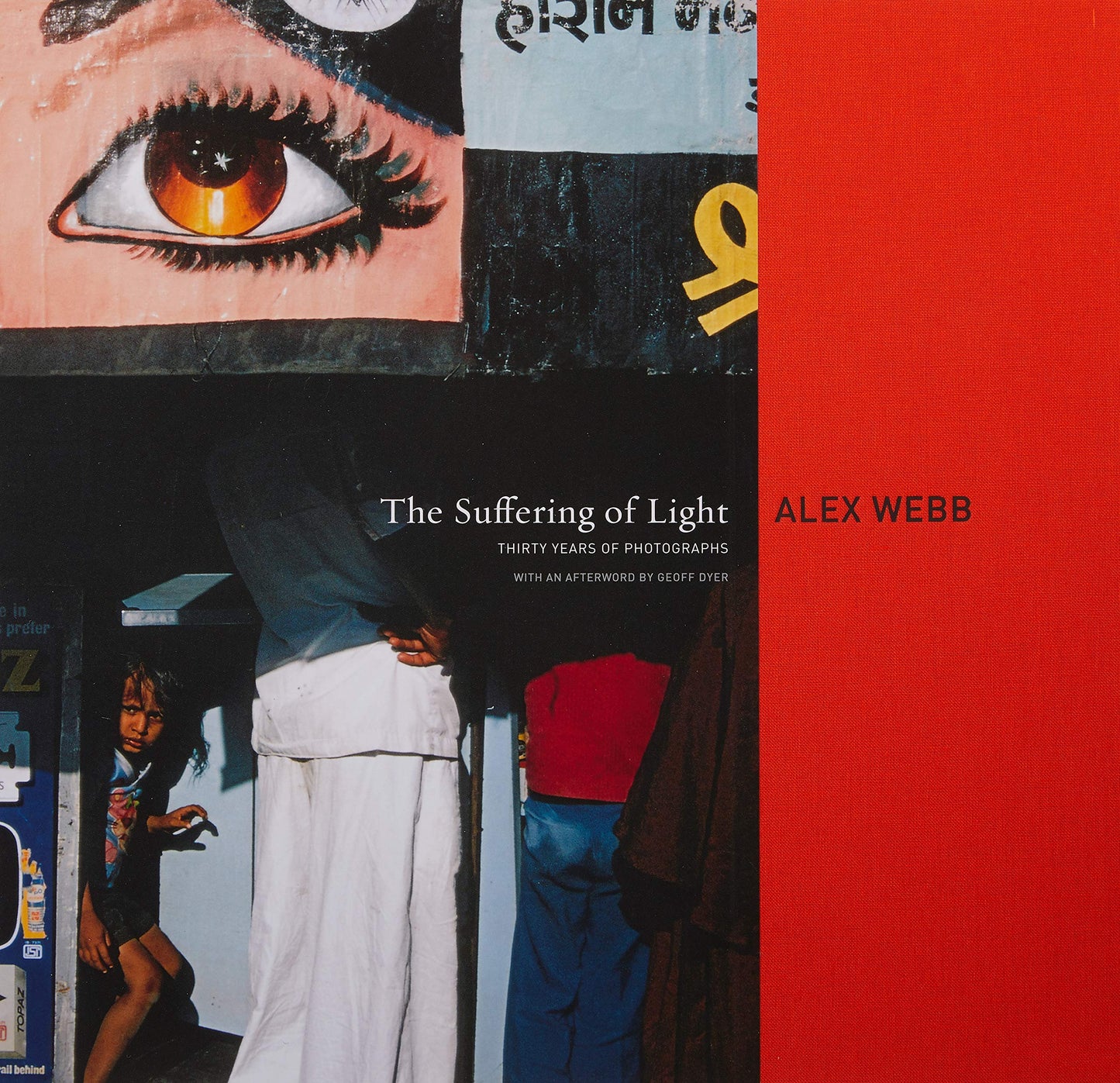 Alex Webb: The Suffering of Light by Webb, Alex