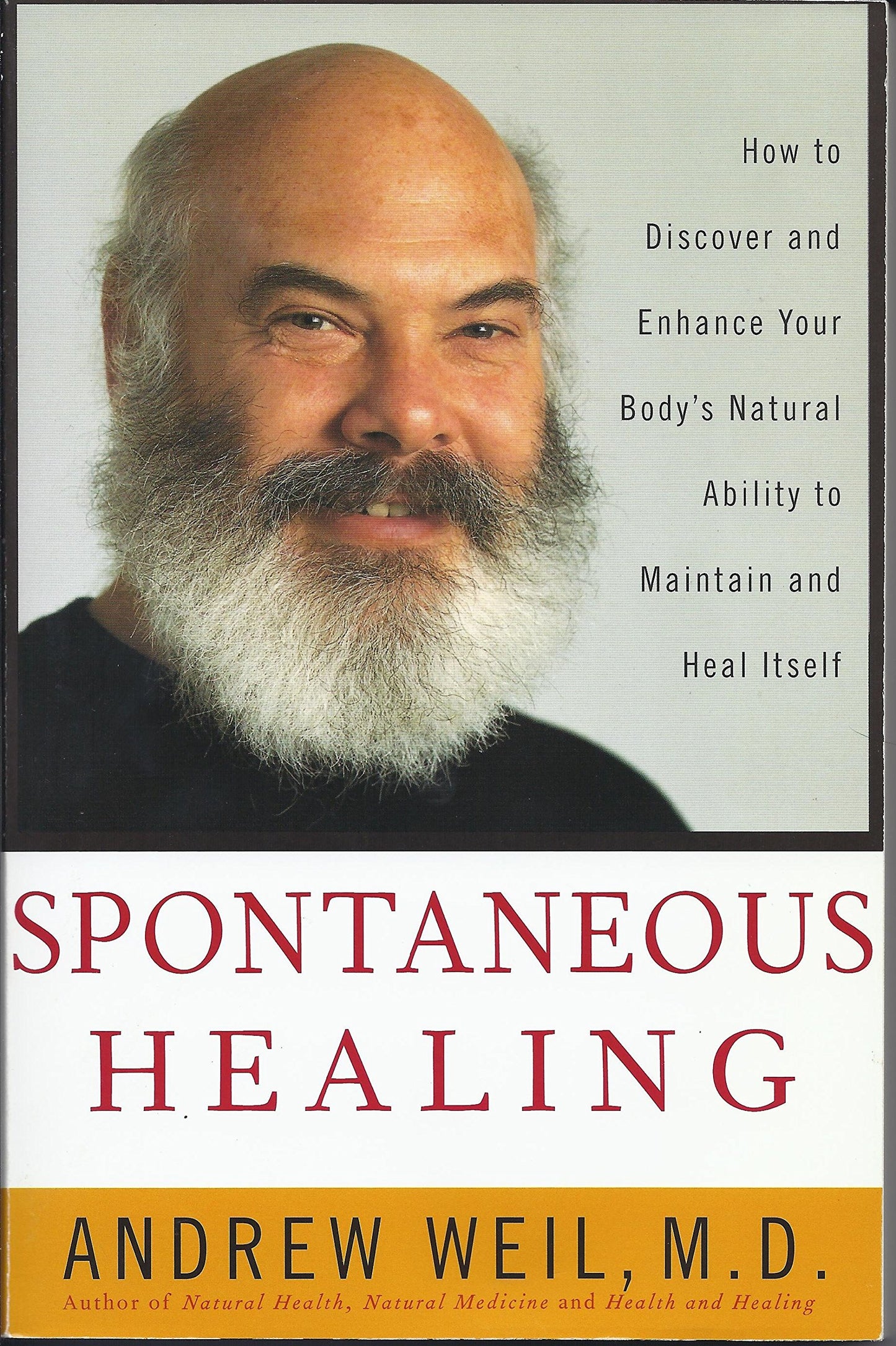 Spontaneous Healing: How to Discover and Enhance: Your Bodys Natural Ability to Maintain and Heal Itself