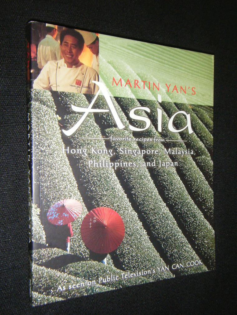 Martin Yan's Asia: Favorite Recipes from Hong Kong, Singapore, Malaysia, the Philippines, and Japan
