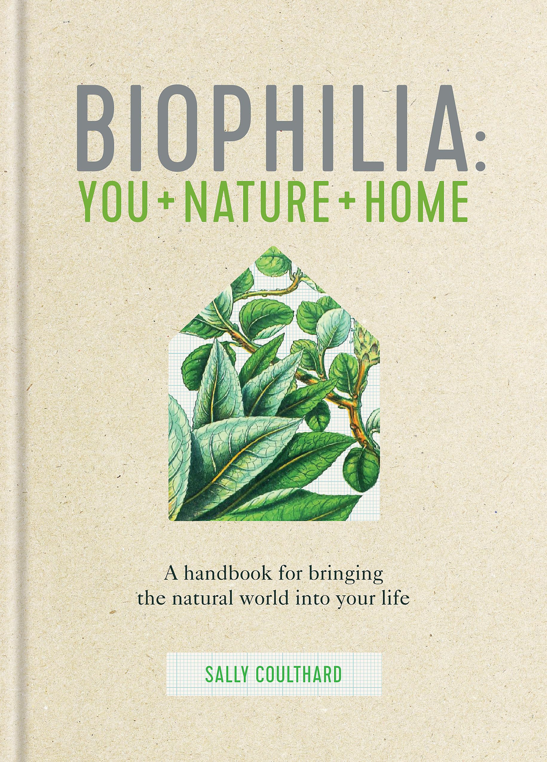 Biophilia: A handbook for bringing the natural world into your life