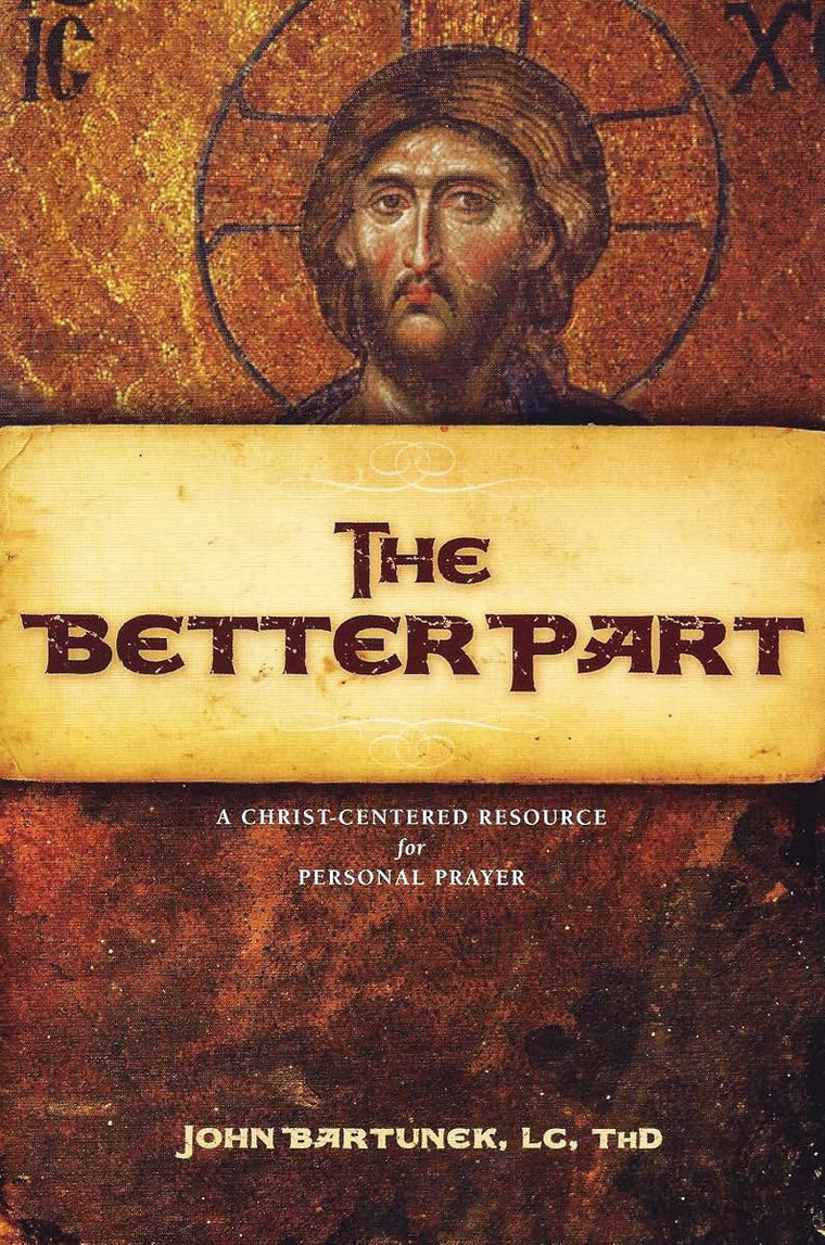 The Better Part: A Christ-Centered Resource for Personal Prayer