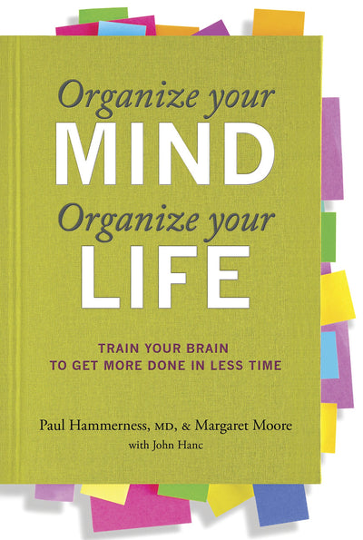 Organize Your Mind, Organize Your Life: Train Your Brain to