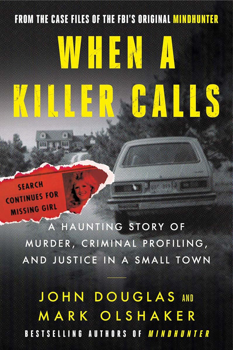 When a Killer Calls: A Haunting Story of Murder, Criminal Profiling, and Justice in a Small Town (Cases of the FBI's Original Mindhunter, 2)