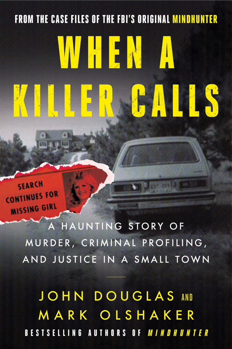 When a Killer Calls: A Haunting Story of Murder, Criminal Profiling, and Justice in a Small Town (Cases of the FBI's Original Mindhunter, 2)