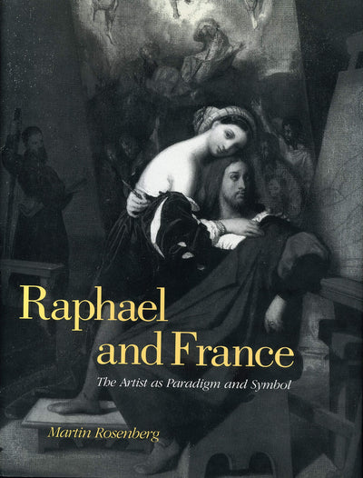 Raphael and France: The Artist as Paradigm and Symbol (Suny Series in New Directions in)