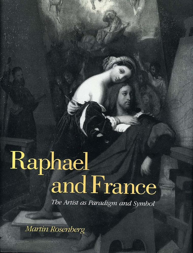 Raphael and France: The Artist as Paradigm and Symbol (Suny Series in New Directions in)