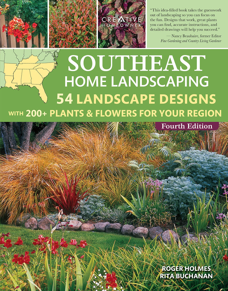 Southeast Home Landscaping, Fourth Edition: 54 Landscape Designs with 200+ Plants & Flowers for Your Region (Creative Homeowner) Plans, Ideas, and Outdoor DIY for AL, FL, GA, MS, NC, SC, and TN