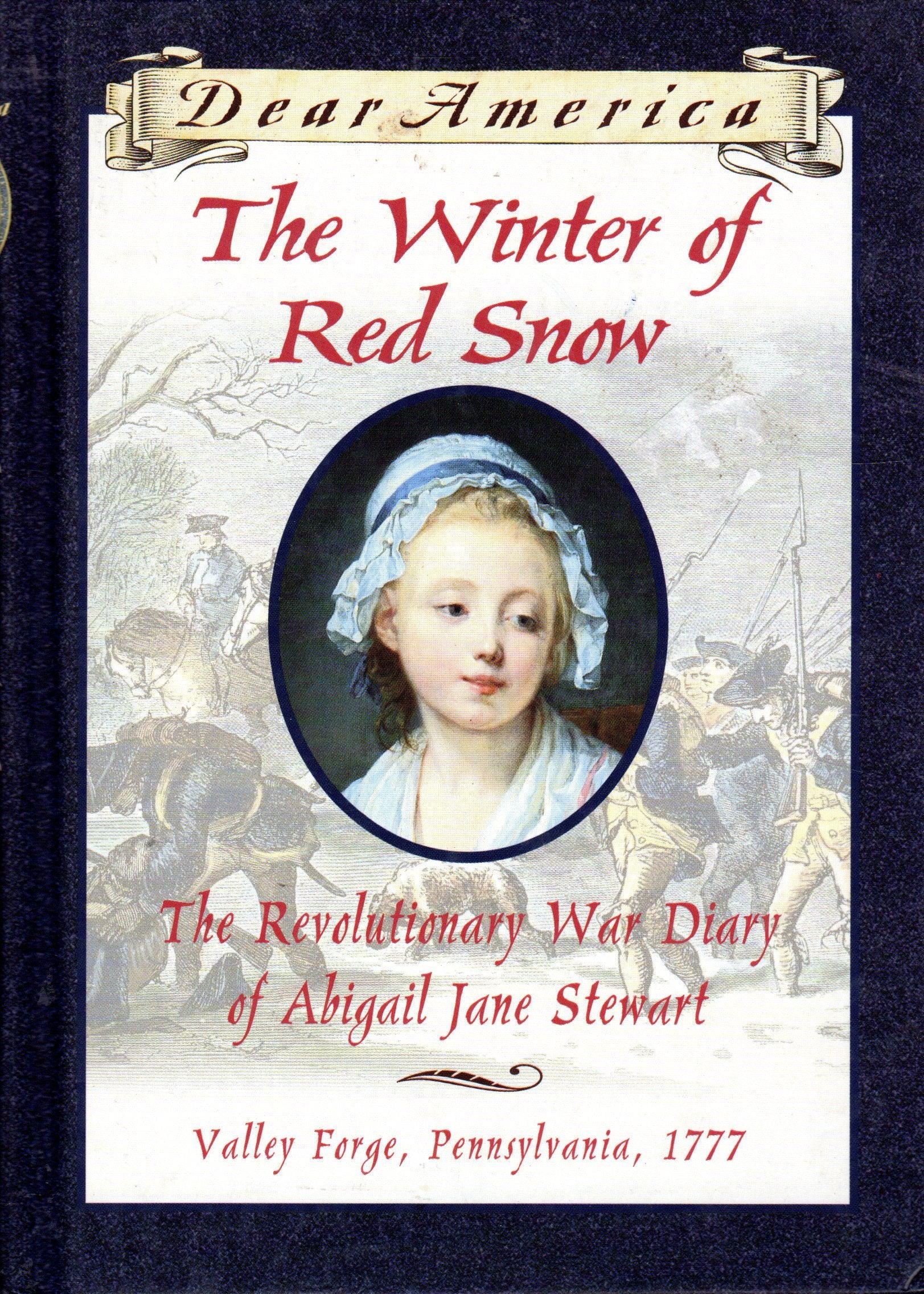 The Winter of Red Snow: The Revolutionary War Diary of Abigail Jane Stewart, Valley Forge, Pennsylvania, 1777 (Dear America)