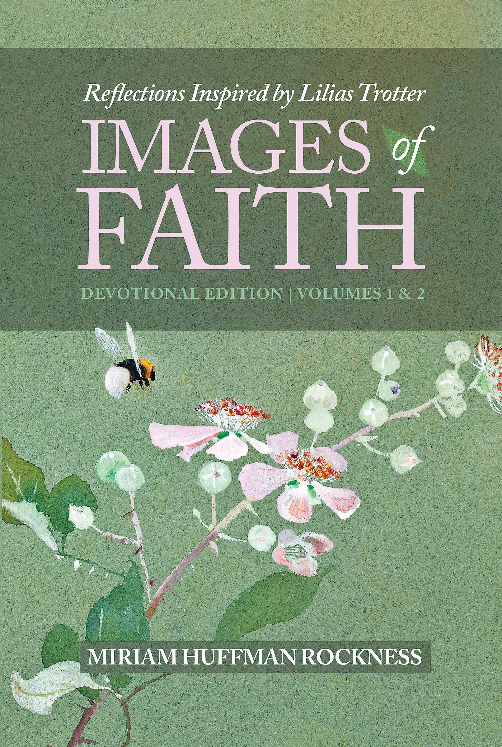 Images of Faith: Reflections Inspired by Lilias Trotter, Devotional Edition/Volumes 1 & 2