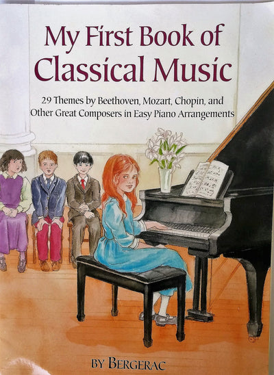 A First Book of Classical Music: 29 Themes by Beethoven, Mozart, Chopin and Other Great Composers in Easy Piano Arrangements