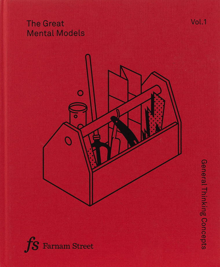 The Great Mental Models Volume 1: General Thinking Concepts